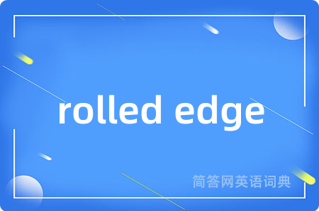 rolled edge