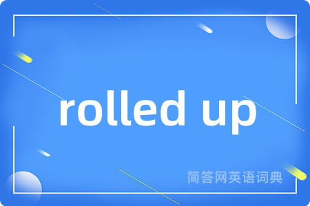 rolled up