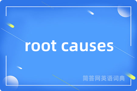 root causes