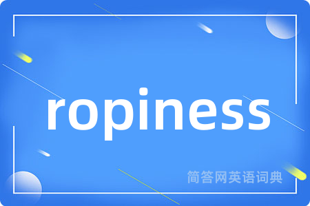 ropiness