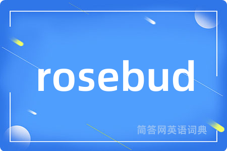rosebud