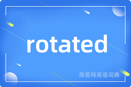 rotated