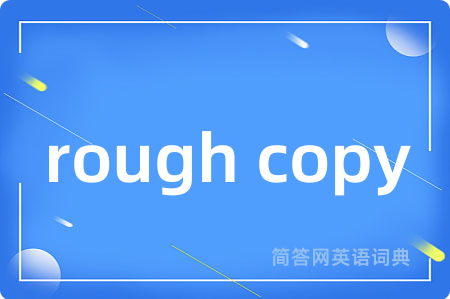 rough copy