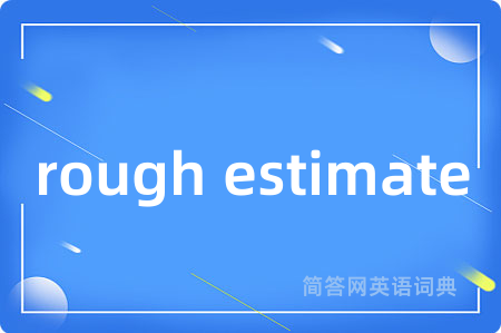 rough estimate