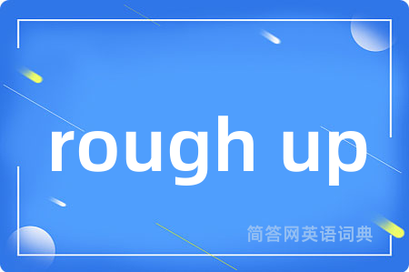 rough up