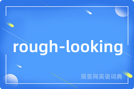 rough-looking