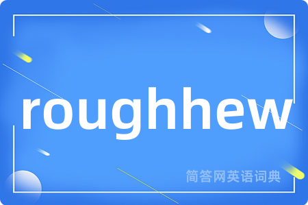 roughhew