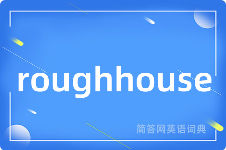 roughhouse