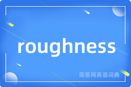roughness