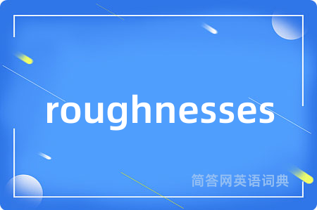 roughnesses