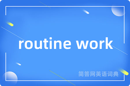routine work