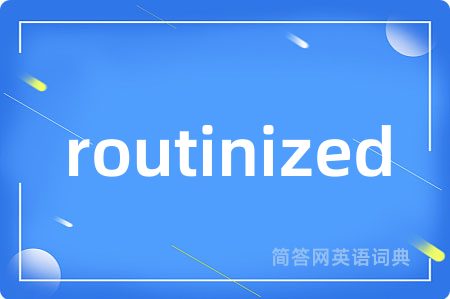 routinized