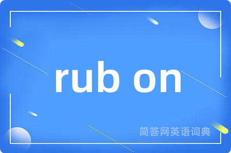 rub on