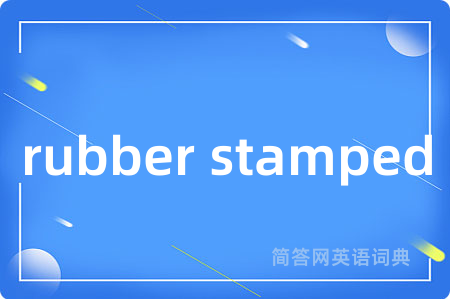 rubber stamped