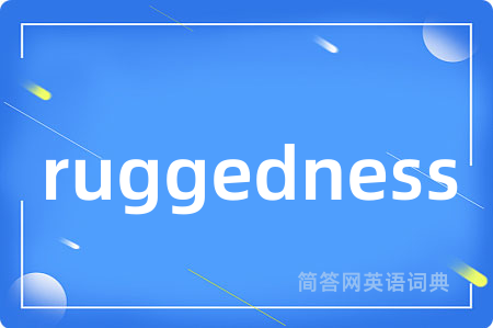 ruggedness