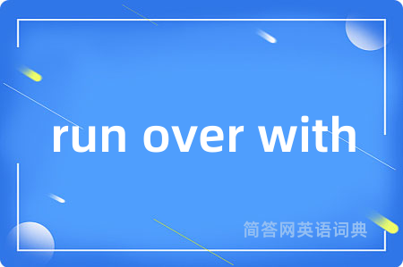 run over with