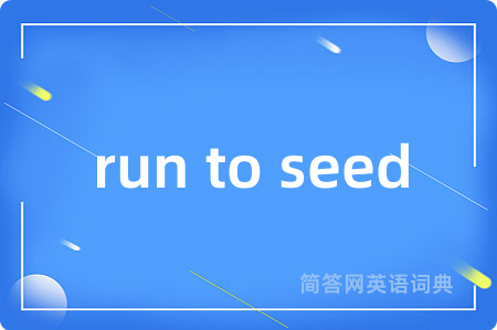 run to seed