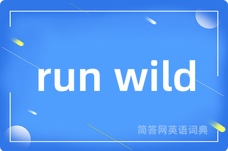 run wild