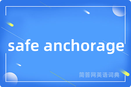 safe anchorage