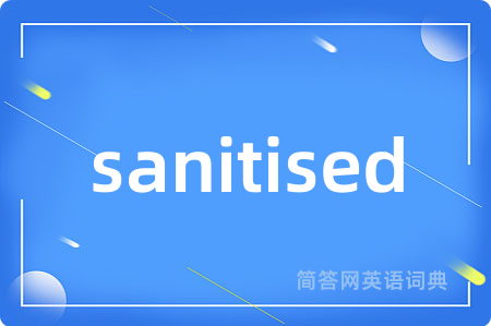 sanitised