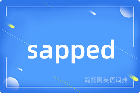 sapped