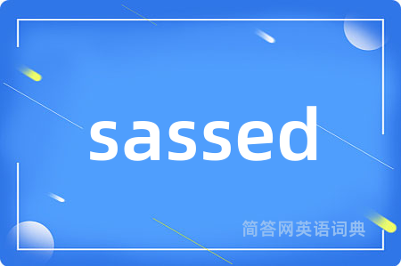 sassed