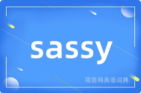 sassy