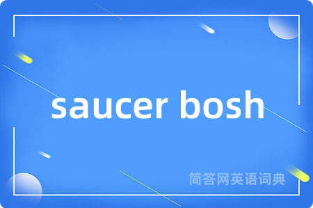 saucer bosh