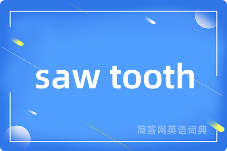 saw tooth