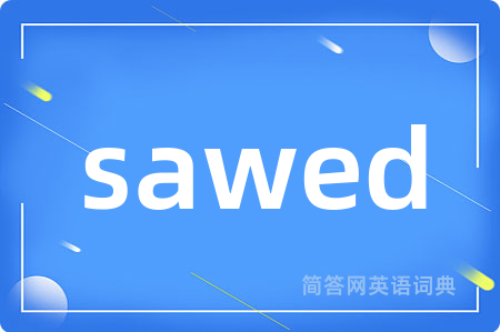 sawed
