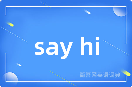 say hi