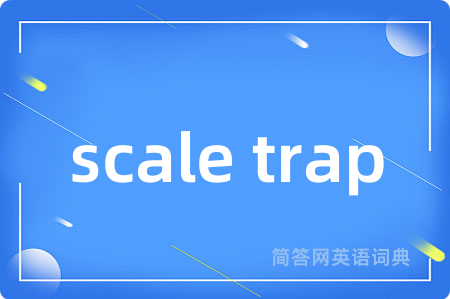 scale trap