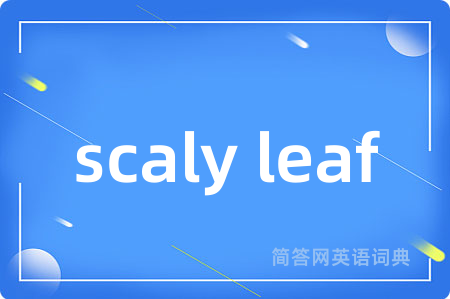 scaly leaf