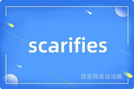 scarifies