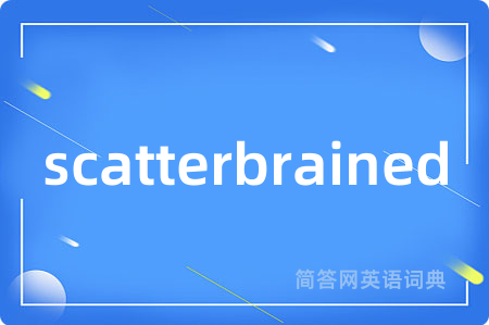 scatterbrained