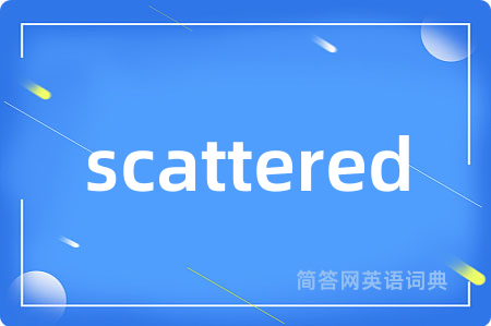 scattered