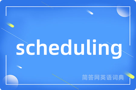 scheduling