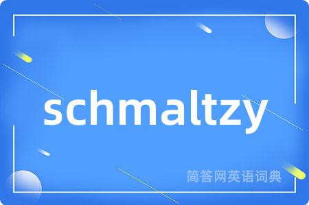 schmaltzy