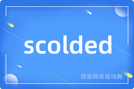 scolded