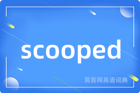 scooped