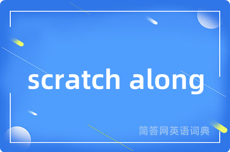 scratch along