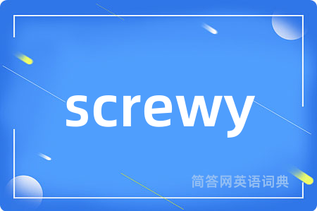screwy