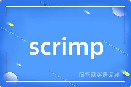 scrimp