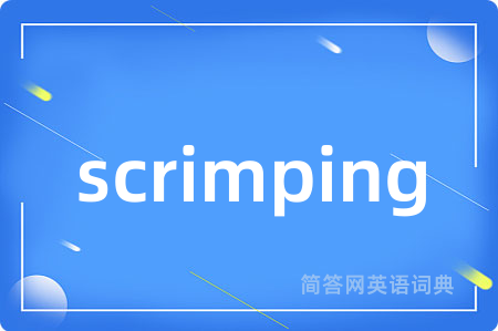 scrimping