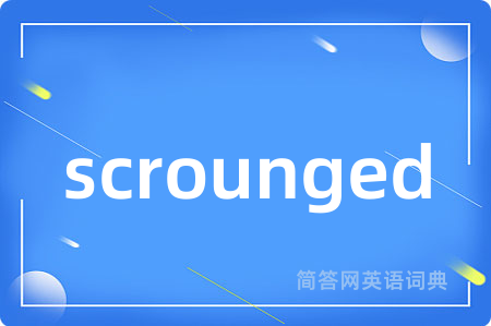 scrounged