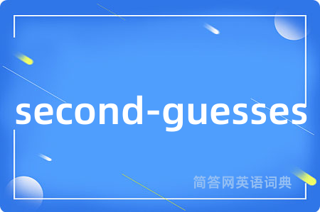 second-guesses