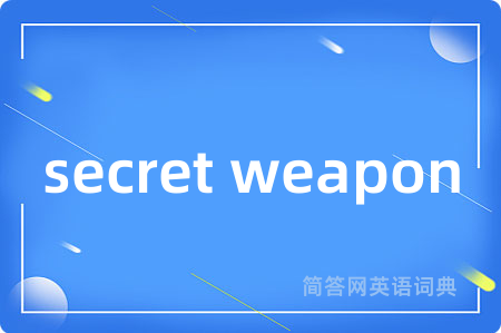secret weapon