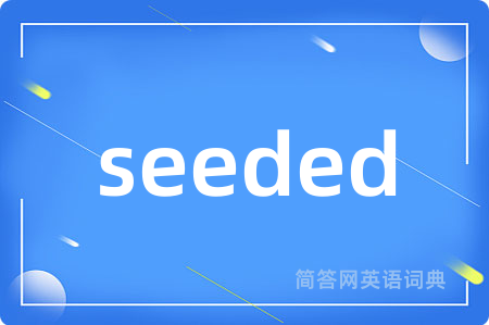 seeded