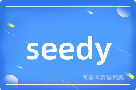 seedy