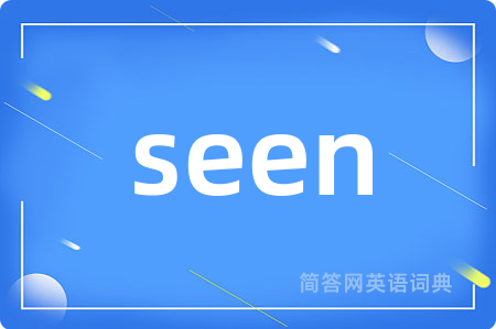seen